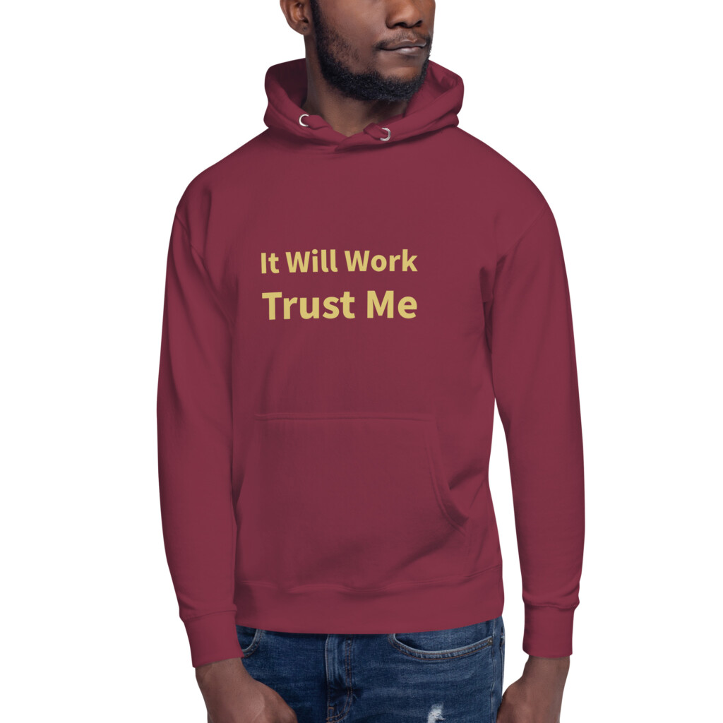 It Will Work Trust Me Heritage Hoodie I