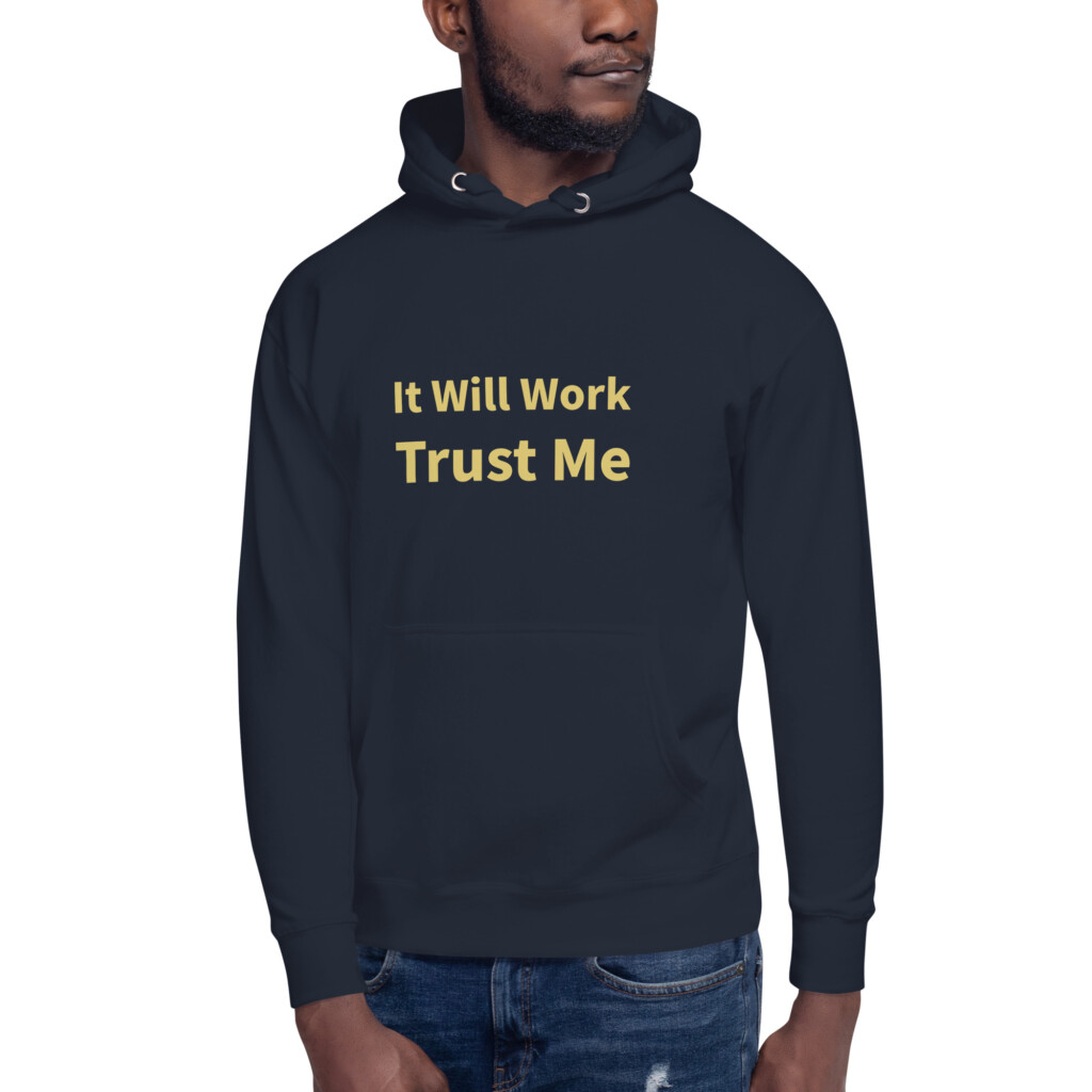 It Will Work Trust Me Heritage Hoodie I