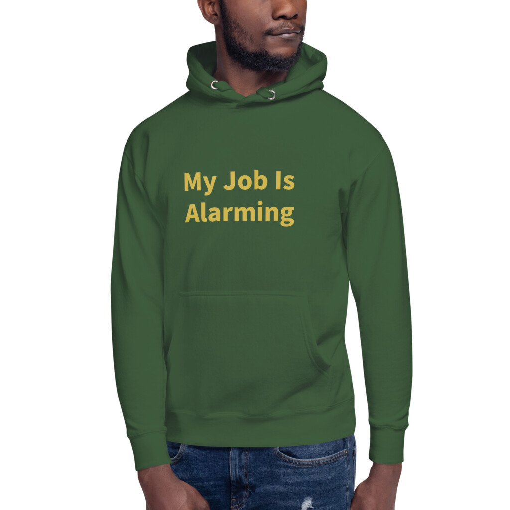 My Job Is Alarming Heritage Hoodie I