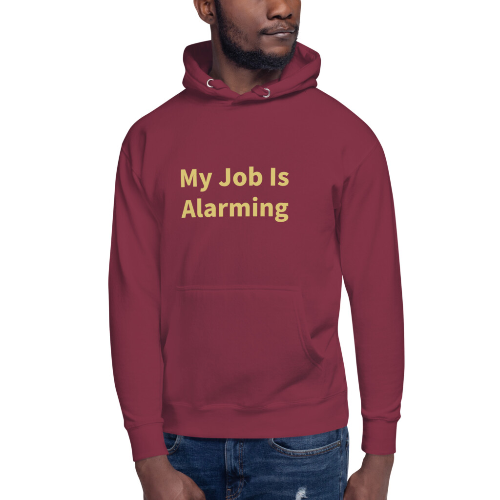 My Job Is Alarming Heritage Hoodie I
