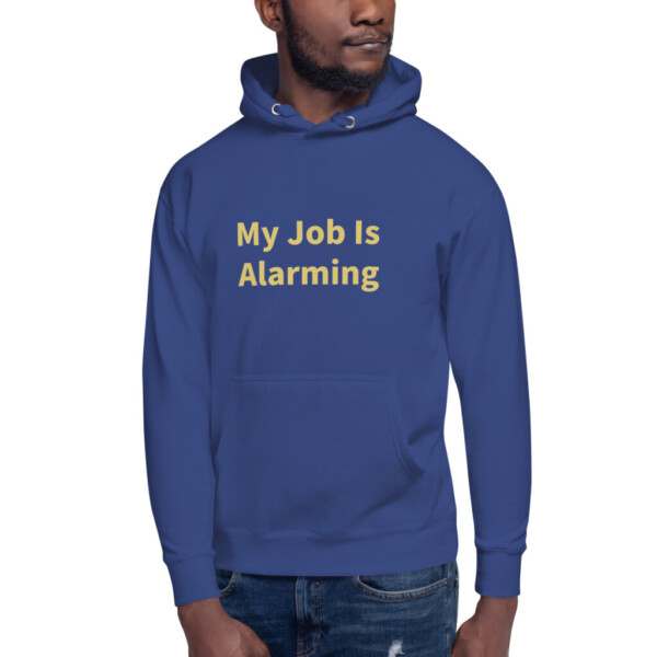 My Job Is Alarming Heritage Hoodie I