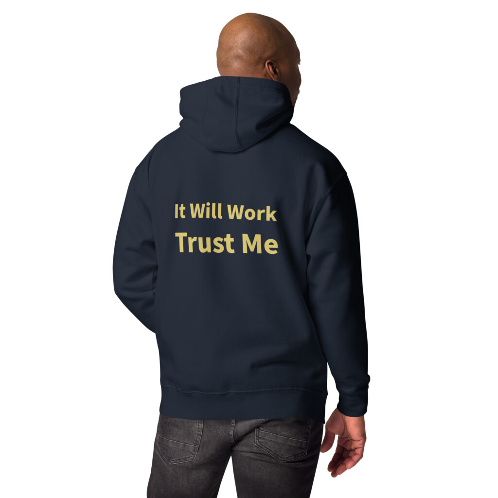 It Will Work Trust Me Heritage Hoodie II