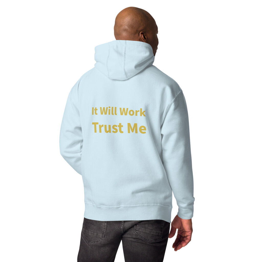 It Will Work Trust Me Heritage Hoodie II