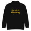 My Job Is Alarming Fleece Pullover