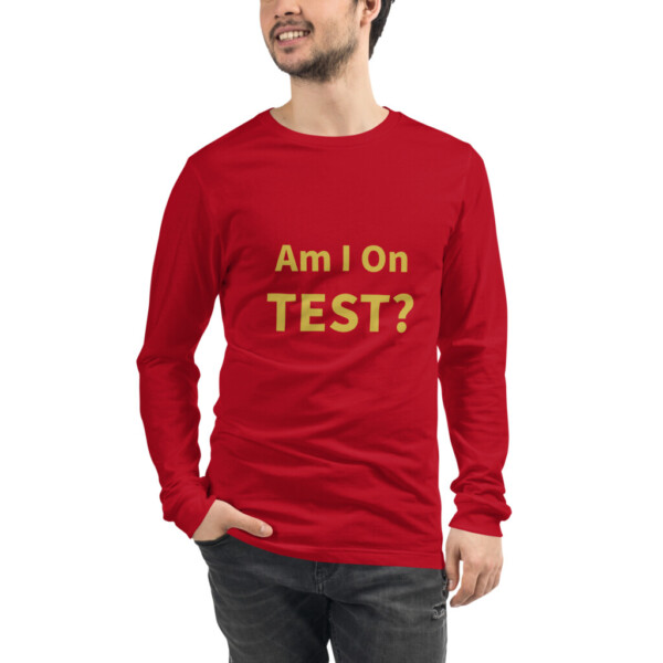 Am I On Test Long Sleeve Tee I