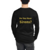 Do You Hear Sirens Long Sleeve Tee I