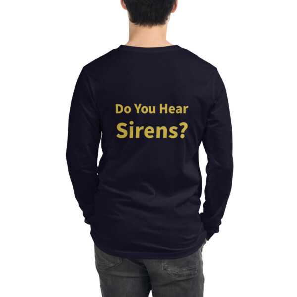 Do You Hear Sirens Long Sleeve Tee I