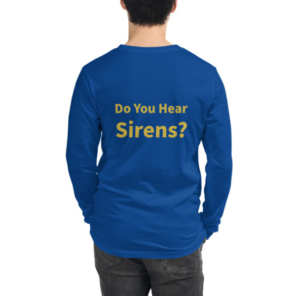 Do You Hear Sirens Long Sleeve Tee I