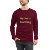 My Job Is Alarming Long Sleeve Tee I