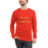 My Job Is Alarming Long Sleeve Tee I