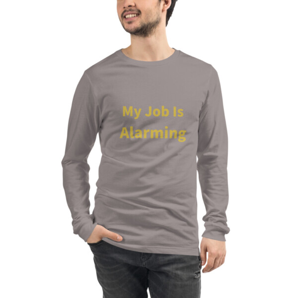 My Job Is Alarming Long Sleeve Tee I