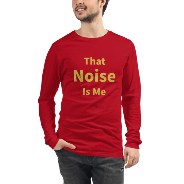 That Noise is Me Long Sleeve Tee I