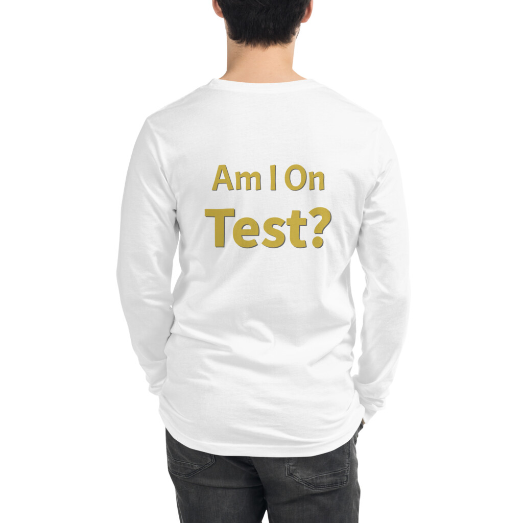 Am I On Test Long Sleeve Tee II