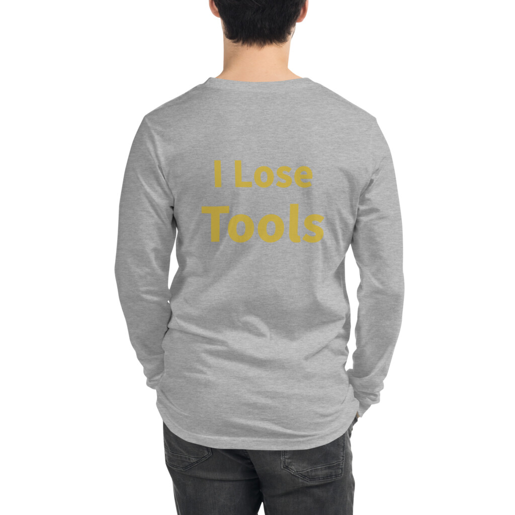 I Lose Tools Long Sleeve Tee II