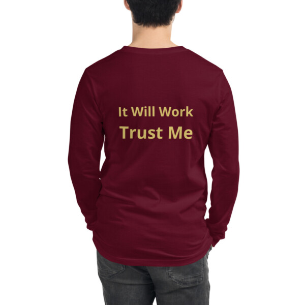 It Will Work Trust Me Long Sleeve Tee II
