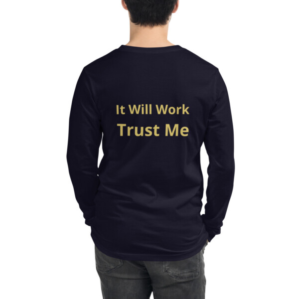 It Will Work Trust Me Long Sleeve Tee II
