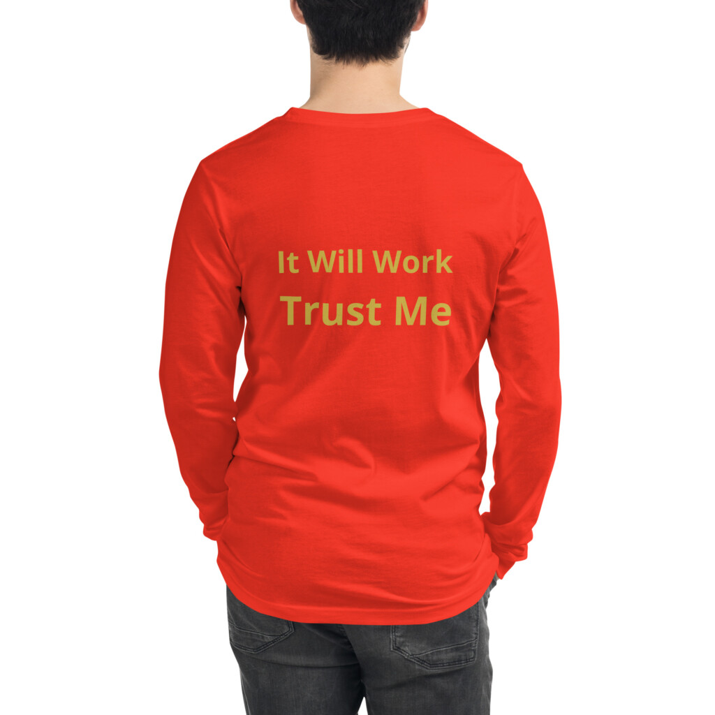 It Will Work Trust Me Long Sleeve Tee II