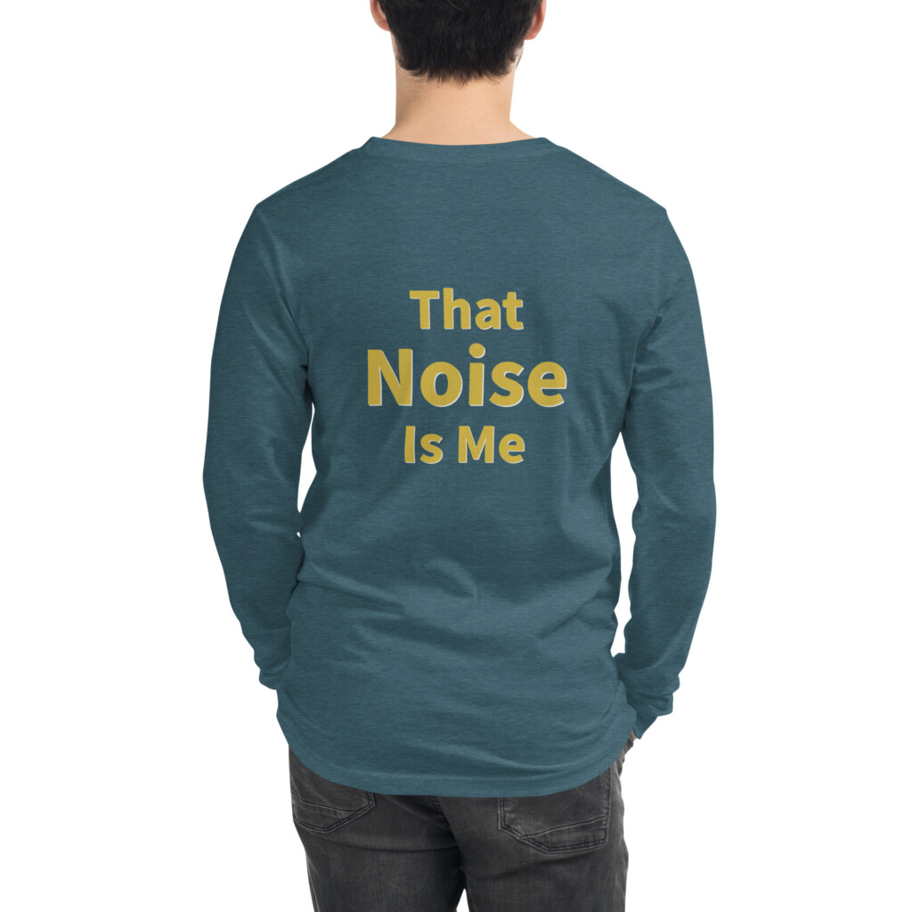 That Noise Is Me Long Sleeve Tee II
