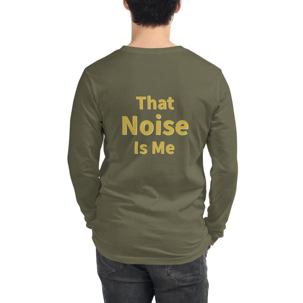 That Noise Is Me Long Sleeve Tee II