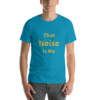 That Noise Is Me Cotton Tee I - Aqua, 2XL