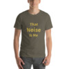 That Noise Is Me Cotton Tee I - Army, 2XL