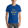 That Noise Is Me Cotton Tee I - True Royal, 2XL