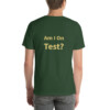 Am I On Test Cotton Tee II - Forest, 2XL