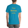 That Noise is Me Cotton Tee II - Aqua, 2XL