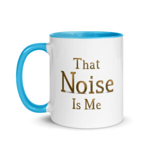 That Noise is Me Colorful Mug - Blue
