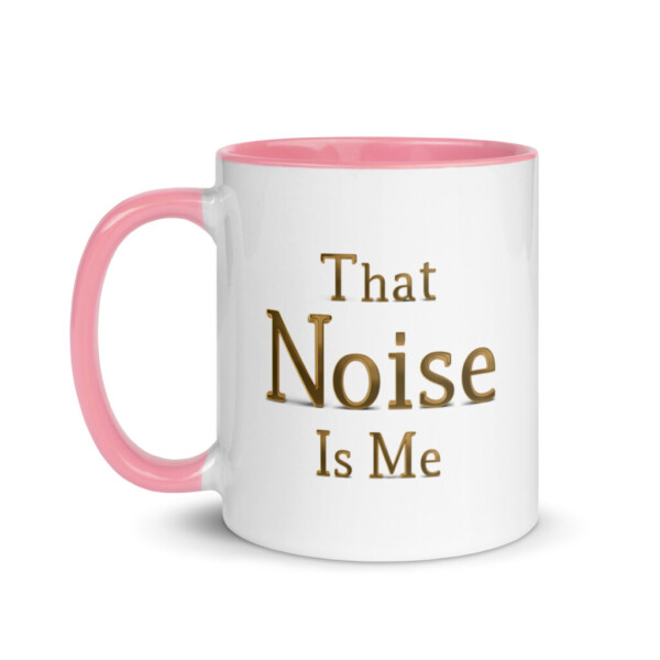 That Noise is Me Colorful Mug - Pink