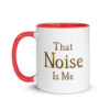 That Noise is Me Colorful Mug - Red