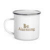 Be Alarming Enamel Mug