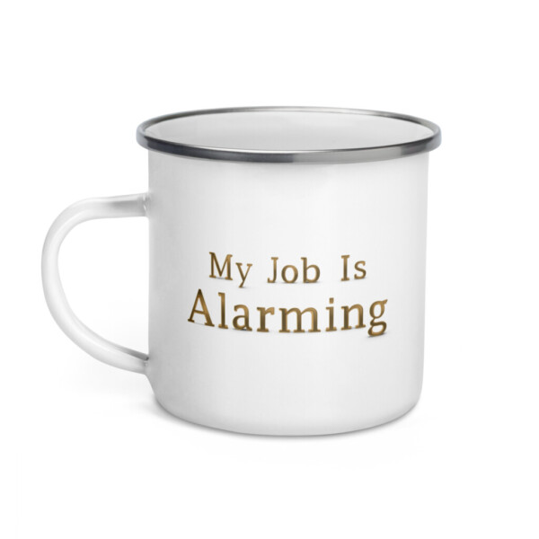 My Job is Alarming Enamel Mug