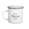 That Noise is Me Enamel Mug