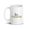 Be Alarming White Glossy Mug - 15oz