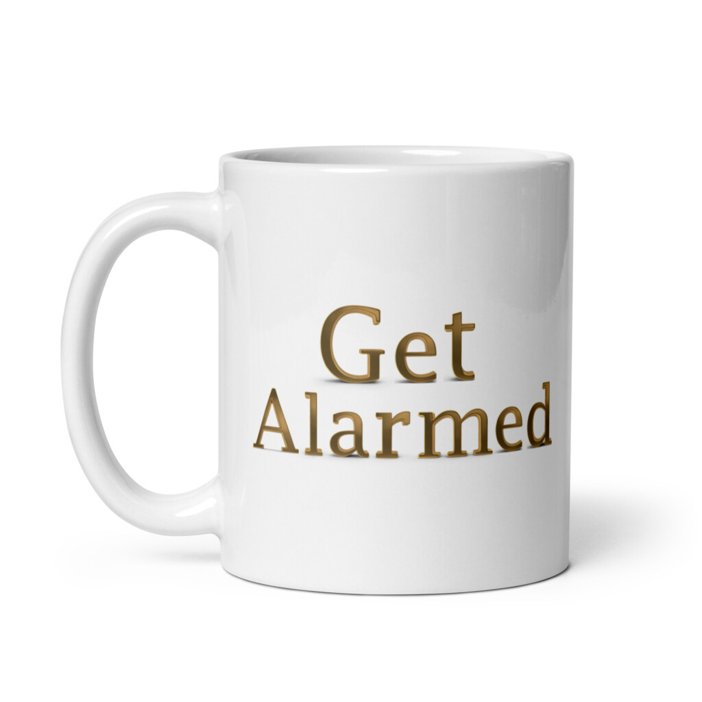 Get Alarmed White Glossy Mug - 11oz