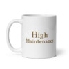 High Maintenance White Glossy Mug - 11oz