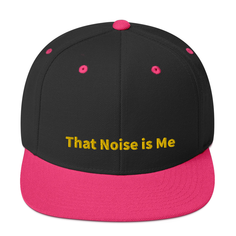That Noise is Me Snapback Cap