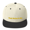 That Noise is Me Snapback Cap That Noise is Me Snapback Cap