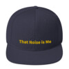 That Noise is Me Snapback Cap That Noise is Me Snapback Cap