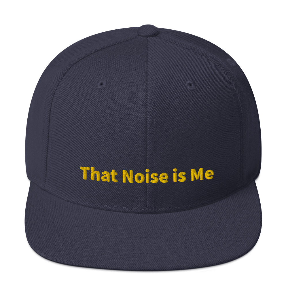 That Noise is Me Snapback Cap
