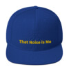 That Noise is Me Snapback Cap That Noise is Me Snapback Cap