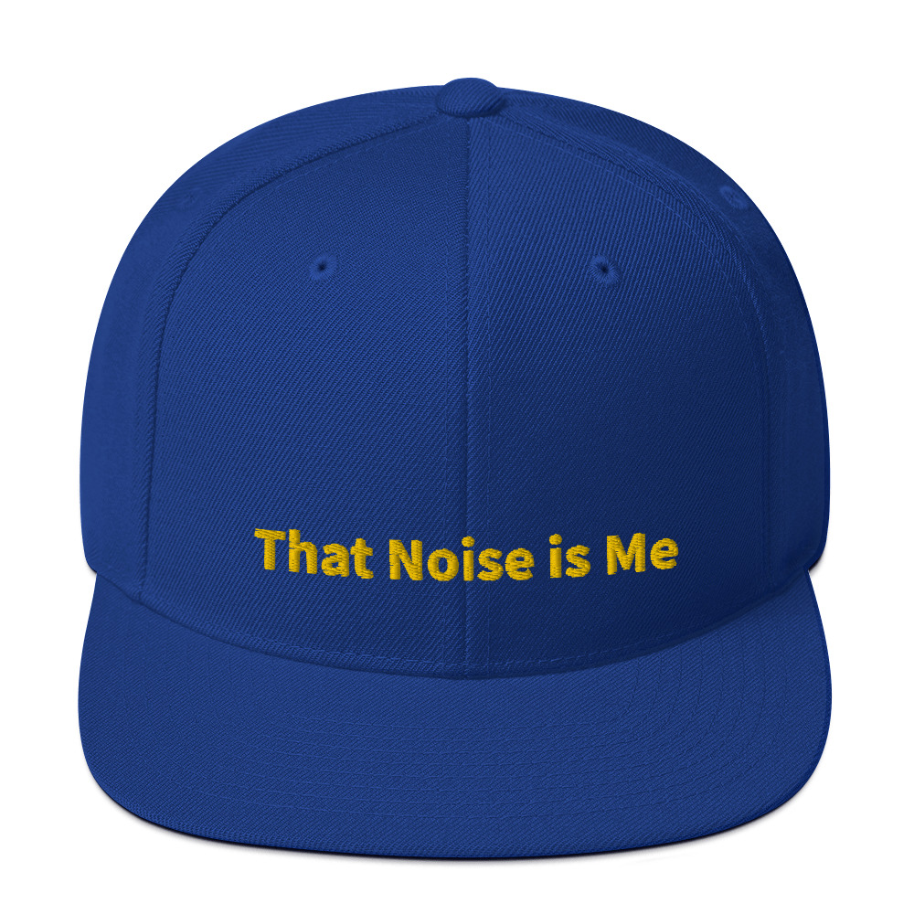 That Noise is Me Snapback Cap